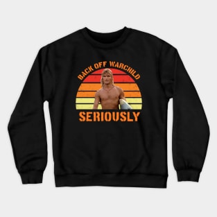 Back Off Seriously Crewneck Sweatshirt